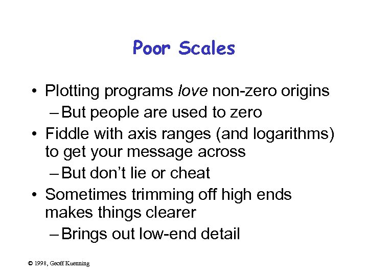 Poor Scales • Plotting programs love non-zero origins – But people are used to