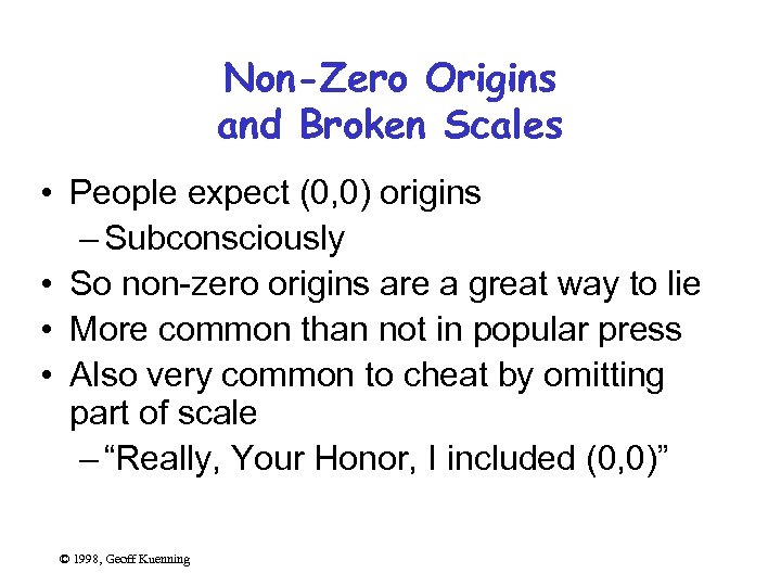 Non-Zero Origins and Broken Scales • People expect (0, 0) origins – Subconsciously •