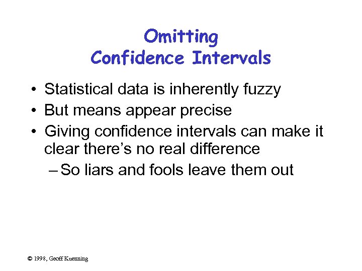 Omitting Confidence Intervals • Statistical data is inherently fuzzy • But means appear precise