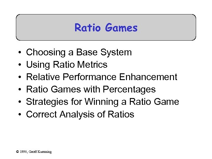 Ratio Games • • • Choosing a Base System Using Ratio Metrics Relative Performance