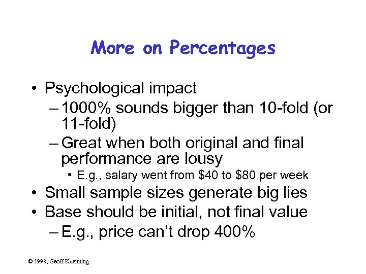 More on Percentages • Psychological impact – 1000% sounds bigger than 10 -fold (or