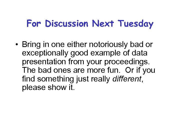 For Discussion Next Tuesday • Bring in one either notoriously bad or exceptionally good