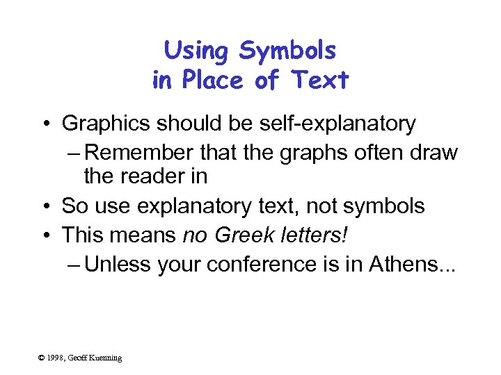 Using Symbols in Place of Text • Graphics should be self-explanatory – Remember that