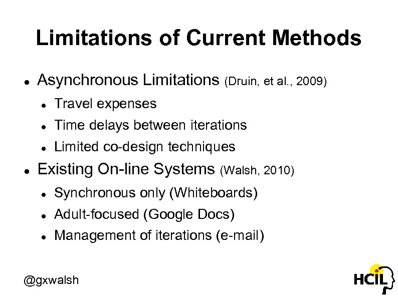 Limitations of Current Methods Asynchronous Limitations (Druin, et al. , 2009) Time delays between