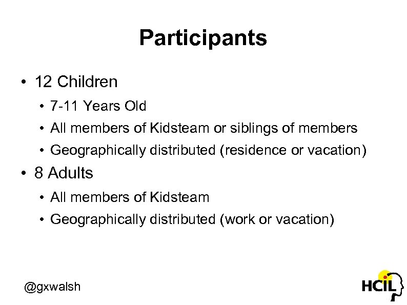 Participants • 12 Children • 7 -11 Years Old • All members of Kidsteam