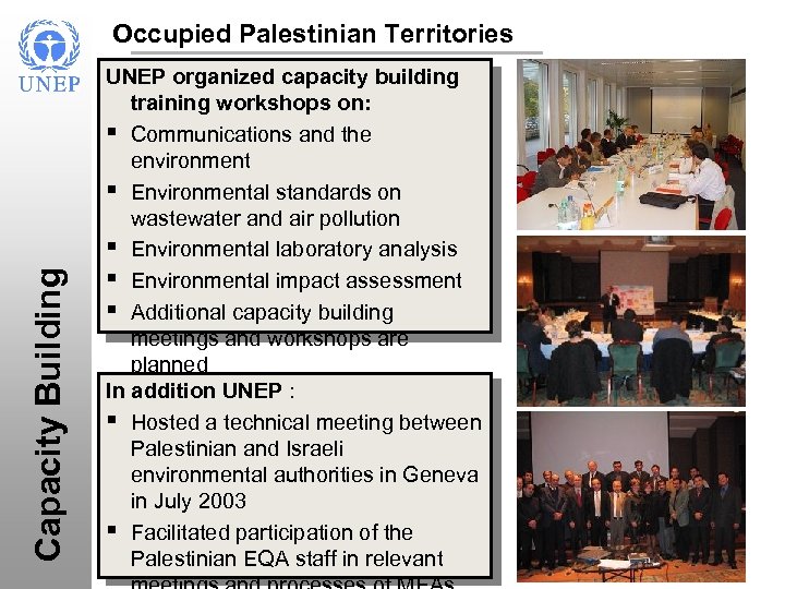Occupied Palestinian Territories UNEP organized capacity building In addition UNEP : trainingtechnical meeting between
