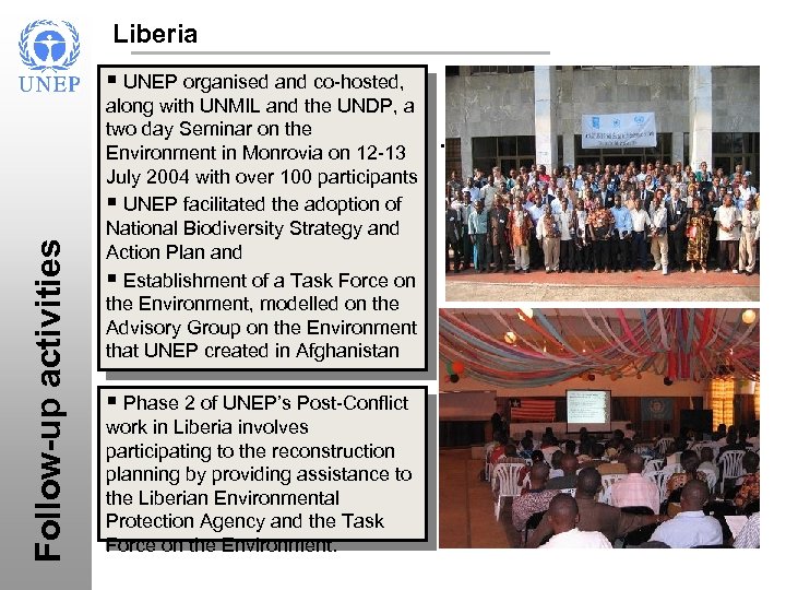 Liberia Follow-up activities § UNEP organised and co-hosted, along with UNMIL and the UNDP,