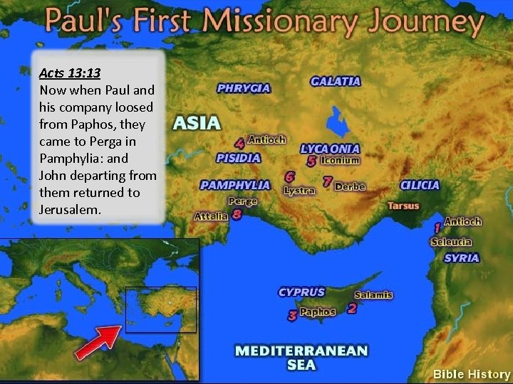 Acts 13: 13 Now when Paul and his company loosed from Paphos, they came