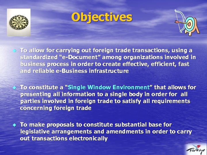 Objectives u To allow for carrying out foreign trade transactions, using a standardized “e-Document”