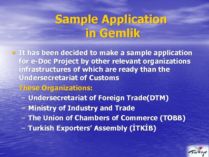 Sample Application in Gemlik • It has been decided to make a sample application