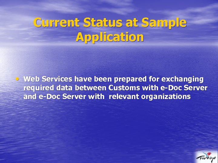 Current Status at Sample Application • Web Services have been prepared for exchanging required