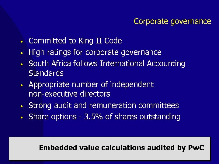 Corporate governance • • • Committed to King II Code High ratings for corporate