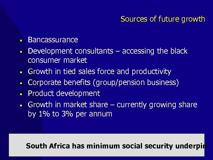 Sources of future growth • • • Bancassurance Development consultants – accessing the black