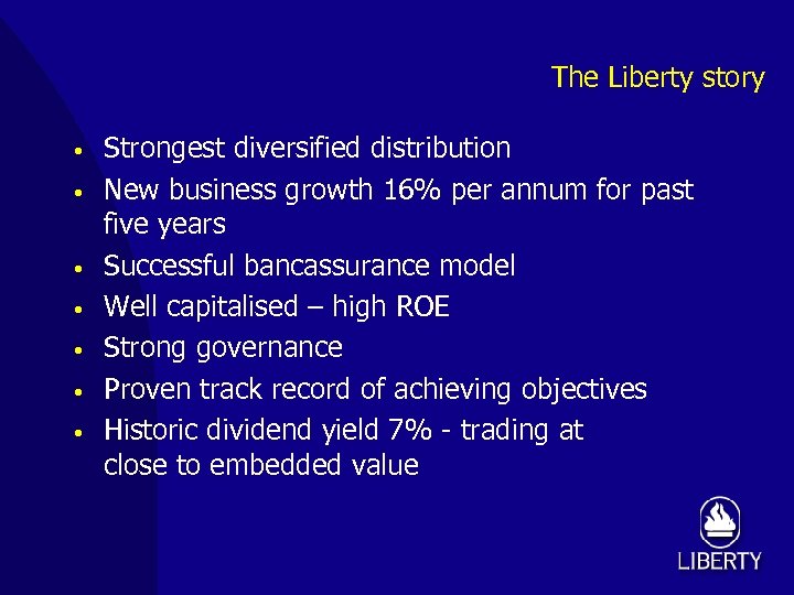 The Liberty story • • Strongest diversified distribution New business growth 16% per annum