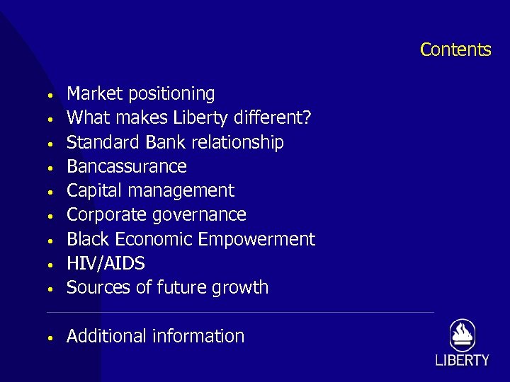 Contents • Market positioning What makes Liberty different? Standard Bank relationship Bancassurance Capital management