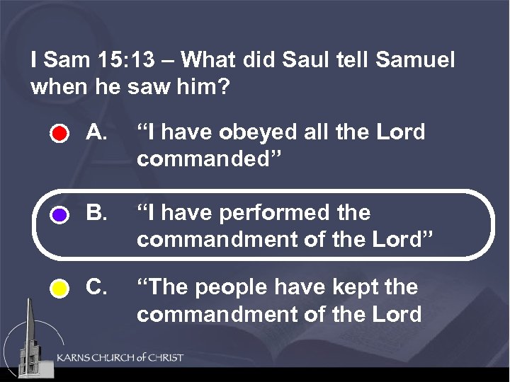 I Sam 15: 13 – What did Saul tell Samuel when he saw him?