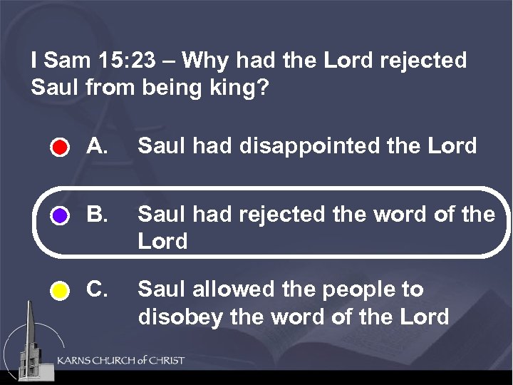 I Sam 15: 23 – Why had the Lord rejected Saul from being king?