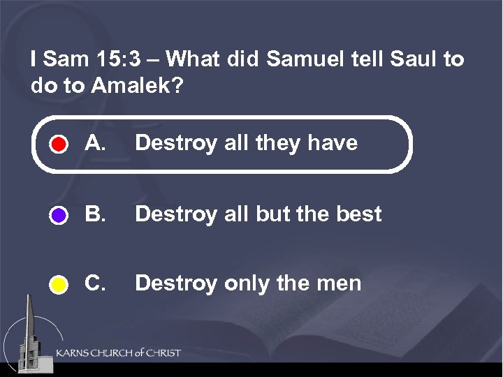 I Sam 15: 3 – What did Samuel tell Saul to do to Amalek?