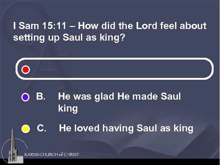 I Sam 15: 11 – How did the Lord feel about setting up Saul