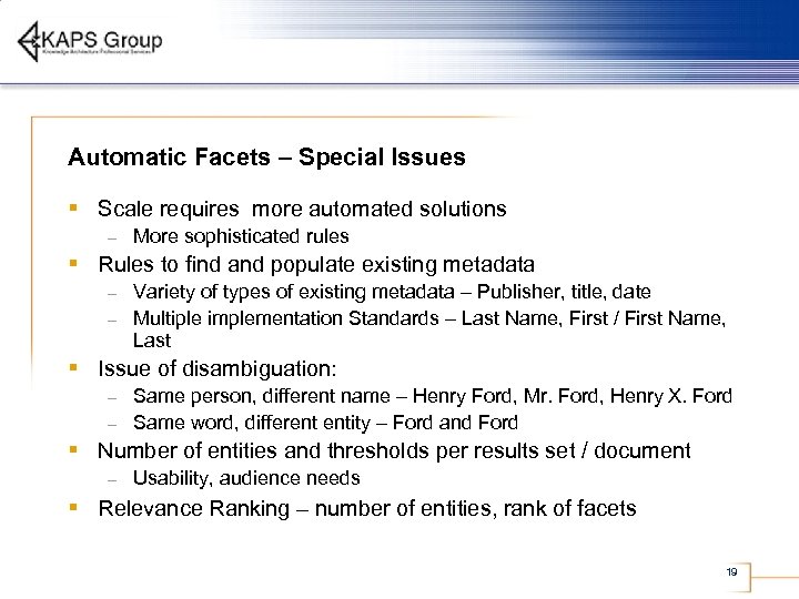 Automatic Facets – Special Issues § Scale requires more automated solutions – More sophisticated