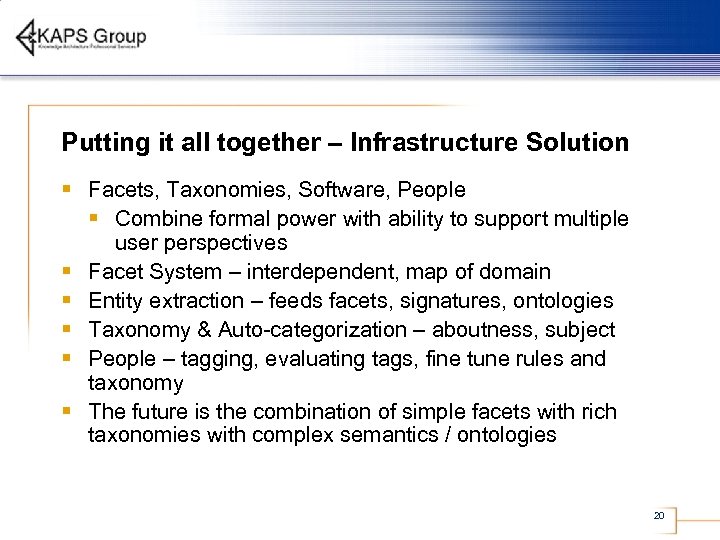 Putting it all together – Infrastructure Solution § Facets, Taxonomies, Software, People § Combine