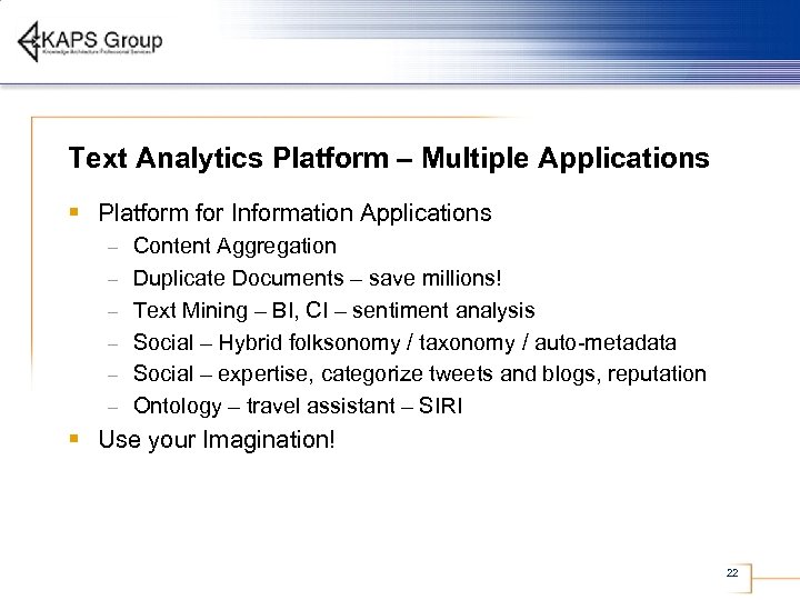 Text Analytics Platform – Multiple Applications § Platform for Information Applications – – –