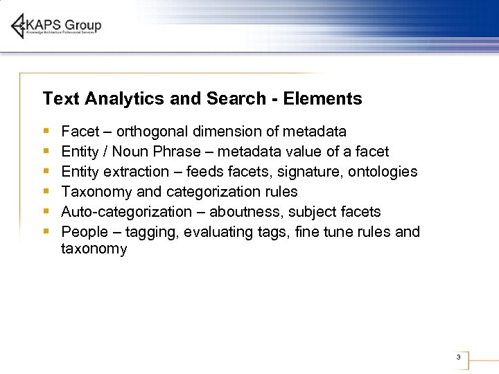 Text Analytics and Search - Elements § § § Facet – orthogonal dimension of