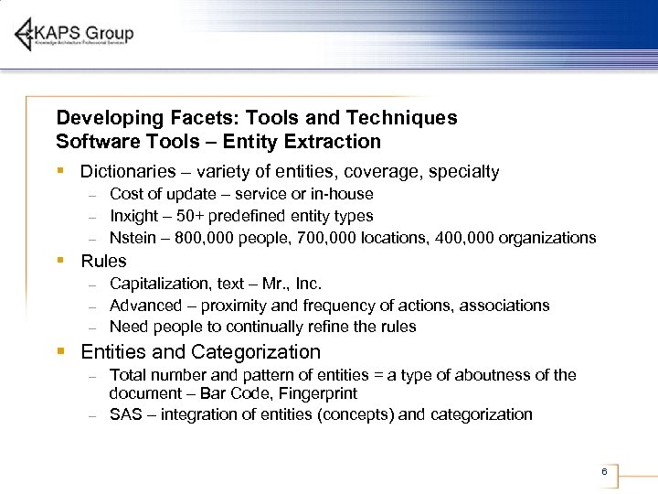 Developing Facets: Tools and Techniques Software Tools – Entity Extraction § Dictionaries – variety