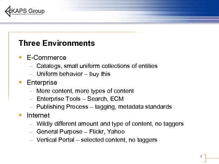Three Environments § E-Commerce Catalogs, small uniform collections of entities – Uniform behavior –