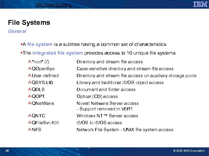 IBM Power Systems File Systems General §A file system is a subtree having a
