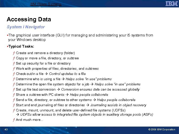 IBM Power Systems Accessing Data System i Navigator §The graphical user interface (GUI) for