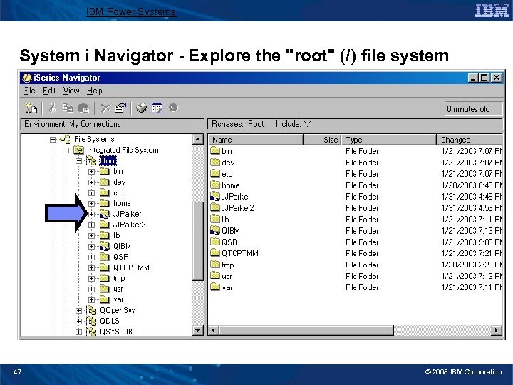 IBM Power Systems System i Navigator - Explore the "root" (/) file system 47