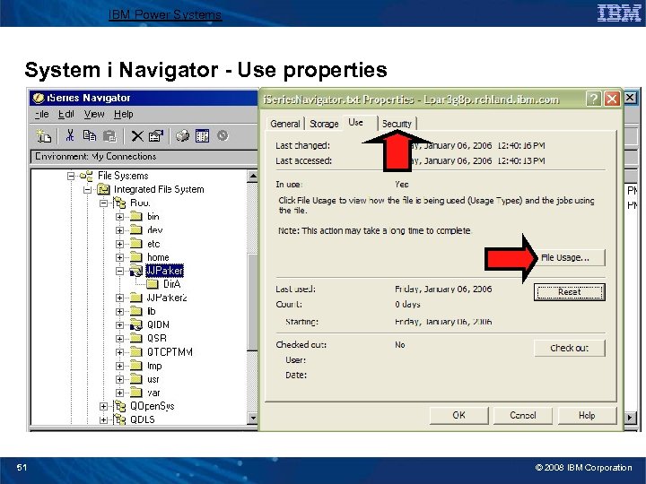 IBM Power Systems System i Navigator - Use properties 51 © 2008 IBM Corporation