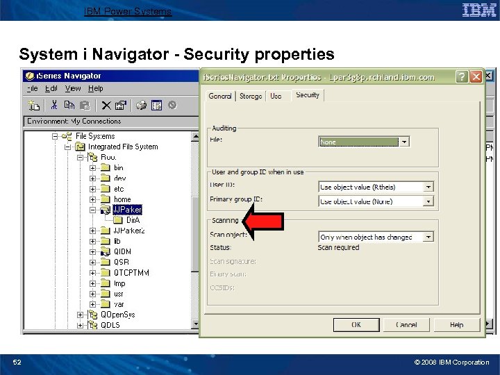 IBM Power Systems System i Navigator - Security properties 52 © 2008 IBM Corporation