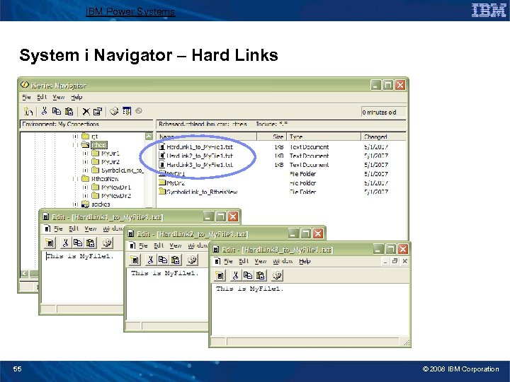 IBM Power Systems System i Navigator – Hard Links 55 © 2008 IBM Corporation