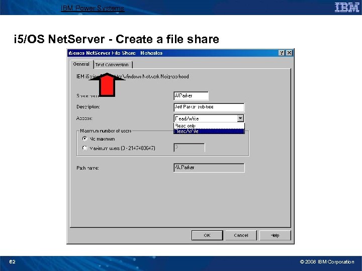 IBM Power Systems i 5/OS Net. Server - Create a file share 62 ©