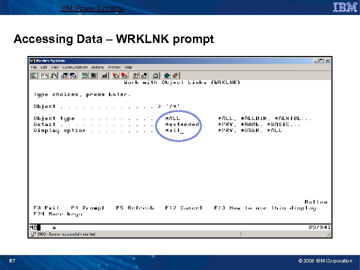 IBM Power Systems Accessing Data – WRKLNK prompt 67 © 2008 IBM Corporation 