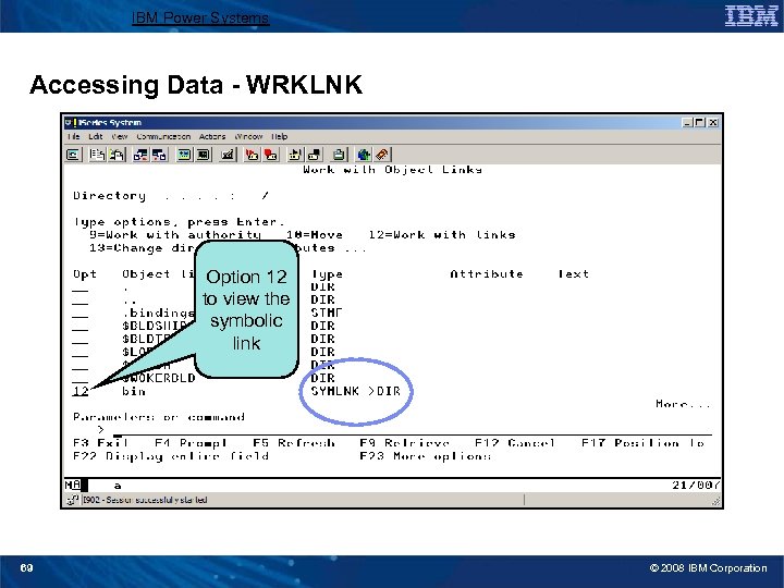 IBM Power Systems Accessing Data - WRKLNK Option 12 to view the symbolic link