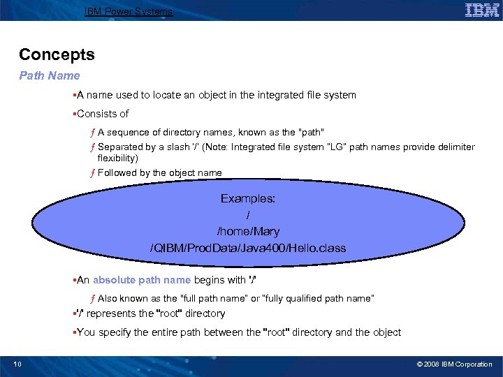 IBM Power Systems Concepts Path Name §A name used to locate an object in