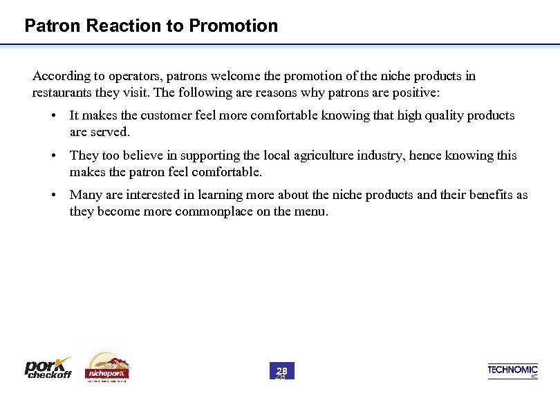 Patron Reaction to Promotion According to operators, patrons welcome the promotion of the niche