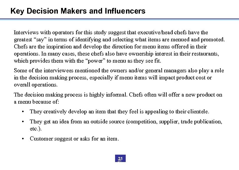 Key Decision Makers and Influencers Interviews with operators for this study suggest that executive/head