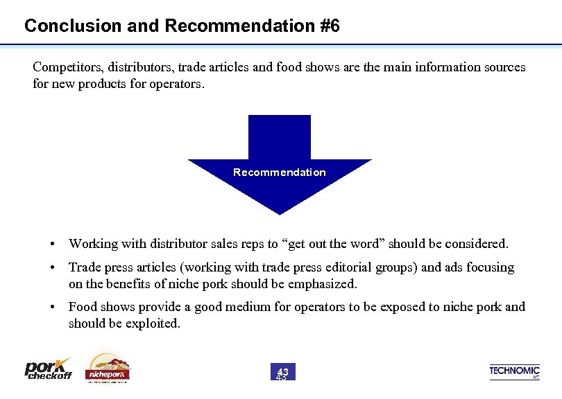 Conclusion and Recommendation #6 Competitors, distributors, trade articles and food shows are the main