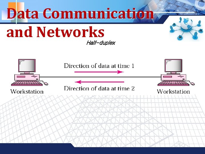 Data Communication and Networks Half-duplex LOGO 
