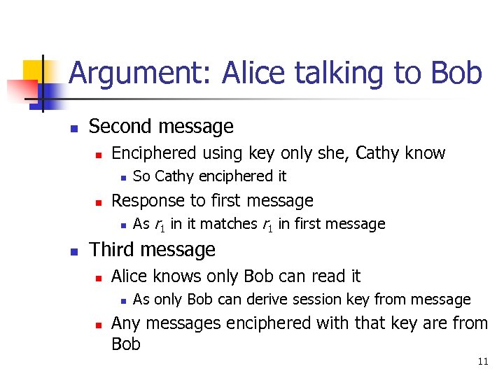 Argument: Alice talking to Bob n Second message n Enciphered using key only she,
