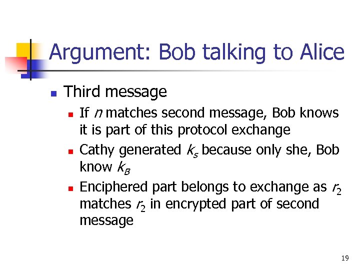 Argument: Bob talking to Alice n Third message n n n If n matches