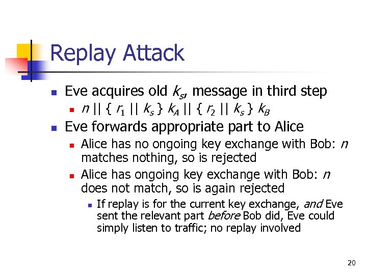 Replay Attack n Eve acquires old ks, message in third step n n n