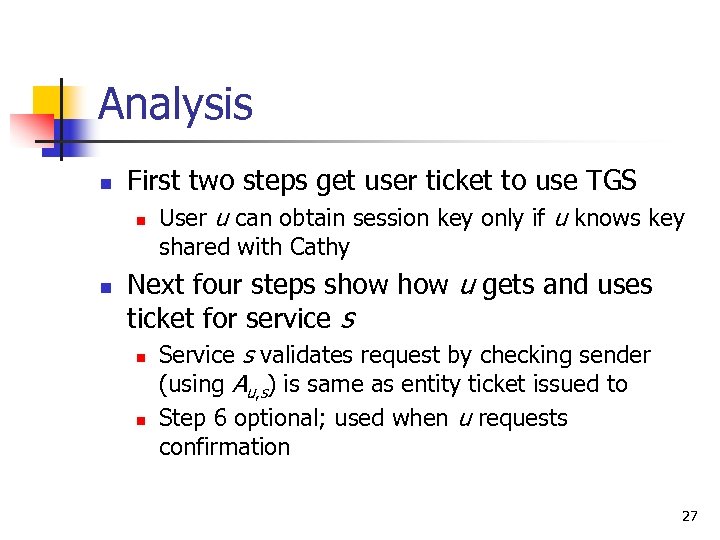 Analysis n First two steps get user ticket to use TGS n n User