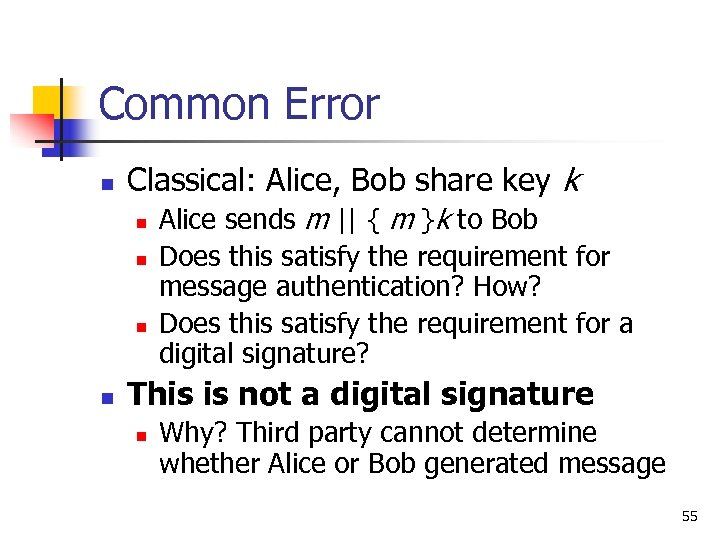 Common Error n Classical: Alice, Bob share key k n n Alice sends m