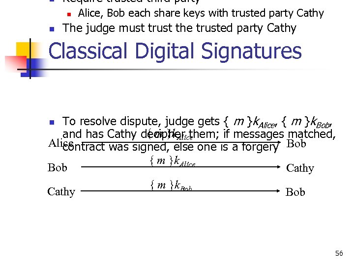 n Require trusted third party n n Alice, Bob each share keys with trusted