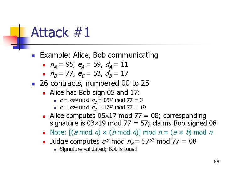 Attack #1 n n Example: Alice, Bob communicating n n. A = 95, e.
